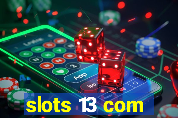 slots 13 com